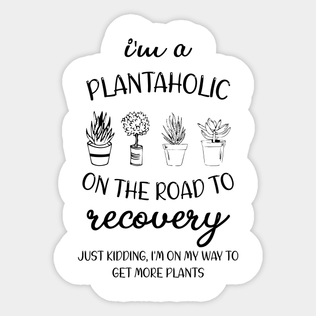 Women Plants Lover T Shirt I'm a Plantaholic on The Road to Recovery Shirt Gardening Graphic Tee Sticker by printalpha-art